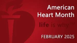 Red banner for American Heart Month, featuring a heart with a flame design. The text reads, "American Heart Month, life is why™," and "February 2025.